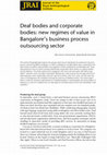 Research paper thumbnail of Deaf bodies and corporate bodies: new regimes of value in Bangalore's business process outsourcing sector