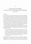 Research paper thumbnail of 2010. Not knowing as knowledge: asymmetry between archaeology and anthropology. In Archaeology and Anthropology: understanding similarity, exploring difference. Garrow, D. & Yarrow, T. Oxford: Oxbow. 13-27.