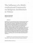 Research paper thumbnail of The Influence of a Multi-confessional Community on Religious Architecture in Vilnius