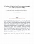 Research paper thumbnail of Why does Religions forbid pork, when the pig is one of the creations of GOD?