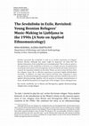 Research paper thumbnail of The sevdalinka in exile, revisited: Young Bosnian refugees’ music making in Ljubljana in the 1990s  (A note on applied ethnomusicology)