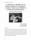 Research paper thumbnail of El Fondo para el Desarrollo de los Pueblos Indígenas de Latinoamérica y el Caribe a través de una perspectiva antropológica neoevolucionista. Ecología cultural y Multiverso