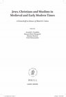 Research paper thumbnail of Jews, Christians and Muslims in Medieval and Early Modern Times: A Festschrift in Honor of Mark R. Cohen (2014)