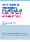 Research paper thumbnail of  Applicability of International humanitarian law on isolated cyber network attacks