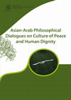 Research paper thumbnail of Darryl R.J. Macer (Ed.). 2011. Asian-Arab Philosophical Dialogues on Culture of Peace and Human Dignity. Bangkok: UNESCO Bangkok, 2011, 260 pp.