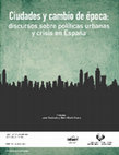 Research paper thumbnail of Ciudades y cambio de época: discursos sobre políticas urbanas y crisis en España. Políticas urbanas en el escenario 2015