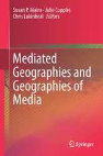 Research paper thumbnail of Mediated Geographies and Geographies of Media