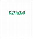 Research paper thumbnail of Buddhist Art of Myanmar (Asia Society, New York, exhibition catalogue)