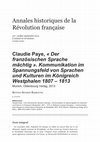 Research paper thumbnail of Bettina Severin-Barboutie, Rezension zu: C. Paye, "Der frz. Sprache mächtig". Kommunikation im Spannungsfeld von Sprachen und Kulturen i Kgr. Westphalen 1807–13, München 2013, in: Annales historiques de la Révolution française 377 (2014), S. 213–215, URL: http://ahrf.revues.org/13315 [15.10.2014].