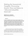 Research paper thumbnail of Making the Immaterial Tangible: Processing Sound, Time and Space in “Allora & Calzadilla: Intervals”