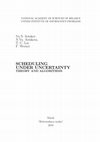 Research paper thumbnail of Scheduling under Uncertainty: Theory and Algorithms