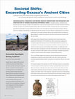 Research paper thumbnail of Societal Shifts: Excavating Oaxaca's Ancient Cities