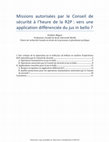 Research paper thumbnail of Missions Autorisées par le Conseil de Sécurité à L’Heure de la R2P: Vers une Application Différenciée du Jus in Bello? (R2P Missions Authorized by the Security Council: Towards a Differentiated Application of the Jus in Bello?) (2013)