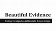 Research paper thumbnail of Beautiful Evidence: Using Design to Articulate Knowledge