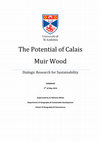 Research paper thumbnail of The Potential of Calais Muir Wood: Dialogic Research for Sustainability