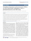 Research paper thumbnail of Annealing temperature and environment effects on ZnO nanocrystals embedded in SiO2: a photoluminescence and TEM study