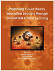 Research paper thumbnail of Preparing Future Ready Education Leaders Through Globalized Online Learning