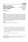 Research paper thumbnail of Against the Grain: Teaching Transgender Human Rights