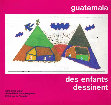 Research paper thumbnail of Guatemala des enfants dessinent