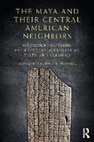 Research paper thumbnail of (2014) THE MAYA AND THEIR CENTRAL AMERICAN NEIGHBORS: SETTLEMENT PATTERNS, ARCHITECTURE, HIEROGLYPHIC TEXTS, AND CERAMICS