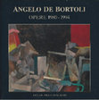 Research paper thumbnail of Angelo De Bortoli OPERE 1980-1994