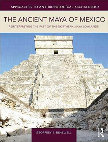 Research paper thumbnail of (2012) THE ANCIENT MAYA OF MEXICO: REINTERPRETING THE PAST OF THE NORTHERN MAYA LOWLANDS