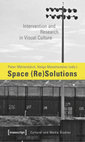 Research paper thumbnail of Space (Re)Solutions: Intervention and Research in Visual Culture