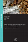 Research paper thumbnail of Des amateurs dans les médias. Légitimités, autonomie, attachements