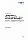 Research paper thumbnail of Ten Years R2P – What Doesn‘t Kill a Norm Only Makes It Stronger? Contestation, Application and Institutionalization of International Atrocity Prevention and Response (PRIF Report No. 133, 2015)