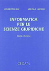 Research paper thumbnail of Informatica per le Scienze Giuridiche - VI ed. (con R. Bin), CEDAM-Wolters Kluwer Italia, 2009, pp. XIV-320.