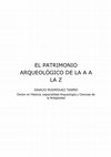 Research paper thumbnail of El Patrimonio Arqueológico de la A a la Z. Proteger, conservar, difundir, sensibilizar sobre la fragilidad de la historia