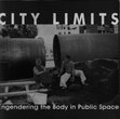 Research paper thumbnail of City Limits: Engendering the Body in Public Space