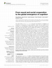 Research paper thumbnail of From Neural and Social Cooperation to the Global Emergence of Cognition