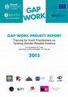 Research paper thumbnail of GAP WORK project report: training for youth practitioners on tackling gender-related violence