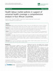 Research paper thumbnail of Health labour market policies in support of universal health coverage: a comprehensive analysis in four African countries