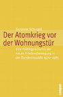 Research paper thumbnail of Der Atomkrieg vor der Wohnungstür. Eine Politikgeschichte der neuen Friedensbewegung in der Bundesrepublik (1970–1985) [Historische Politikforschung, Band 19], Campus: Frankfurt am Main/New York 2011.