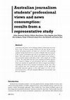 Research paper thumbnail of Australian journalism students’ professional views and news consumption: results from a representative study