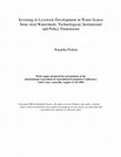 Research paper thumbnail of Investing in Livestock Development in Water-Scarce Semi-Arid Watersheds: Technological, Institutional and Policy Dimensions