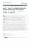 Research paper thumbnail of Is inflammatory chronic obstructive pulmonary disease a coronary heart disease risk equivalent? A longitudinal analysis of the third National Health and Nutrition Examination Survey (NHANES III), 1988-1994