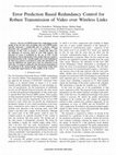 Research paper thumbnail of Error Prediction Based Redundancy Control for Robust Transmission of Video Over Wireless Links