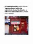 Research paper thumbnail of Flujos migratorios y fuerza labor-al: Transformación cultural y redefinición de las identidades en la frontera México-Estados Unidos