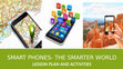 Research paper thumbnail of Lesson plan and activities-Smart PHONES- THE SMARTER WORLD