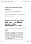 Research paper thumbnail of Emociones, locura y familia en el siglo XVIII: apuntes sobre un debate historiográfico en curso