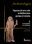 Research paper thumbnail of Figurines de terre cuite en Méditerranée grecque et romaine. 2 : Iconographie et contextes (Colloque, Izmir, Juin 2007) (2015)