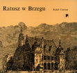 Research paper thumbnail of Ratusz w Brzegu, Wrocław: Oficyna Wydawnicza Politechniki Wrocławskiej, 1994, 144 s. 57 ryc., bibliogr. s. 134-136