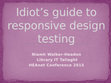 Research paper thumbnail of Idiot's Guide to Responsive Testing