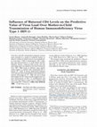 Research paper thumbnail of Influence of maternal CD4 levels on the predictive value of virus load over mother-to-child transmission of human immunodeficiency virus type 1 (HIV-1)