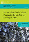 Research paper thumbnail of Review of the draft Code of Practice for Private Native Forestry in NSW