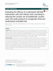 Research paper thumbnail of Evaluating the efficacy of a web-based self-help intervention with and without chat counseling in reducing the cocaine use of problematic cocaine users: the study protocol of a pragmatic three-arm randomized controlled trial