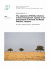 Research paper thumbnail of The adaptation of REDD+ initiatives in forest management regimes in two pilot projects of Kondoa and Kilosa Districts, Tanzania.